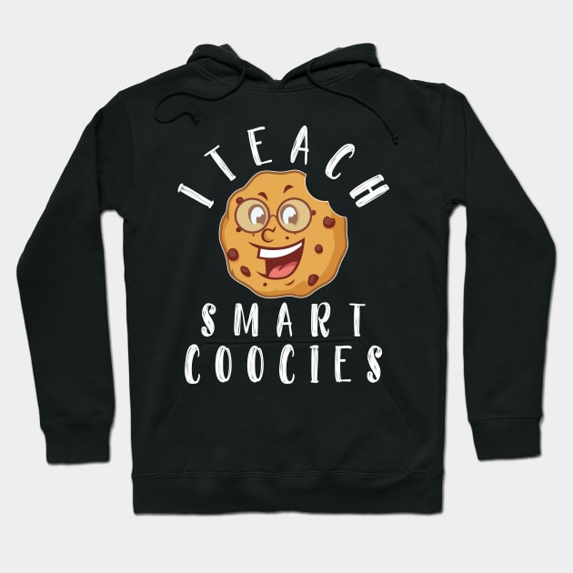 Funny Teacher Shirt I Teach Smart Cookies Cute Nerds Class teacher Hoodie by kaza191